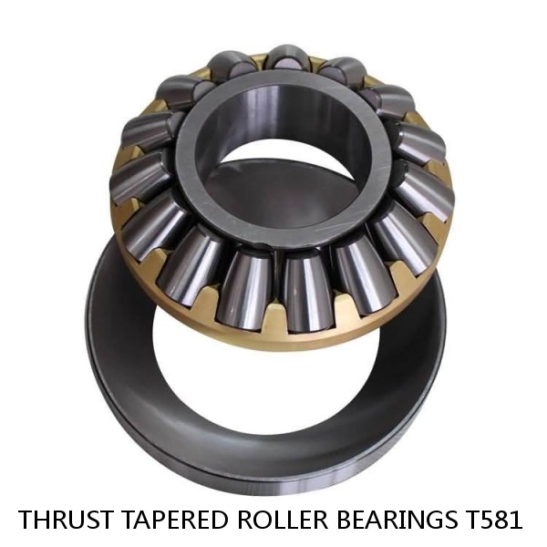 THRUST TAPERED ROLLER BEARINGS T581