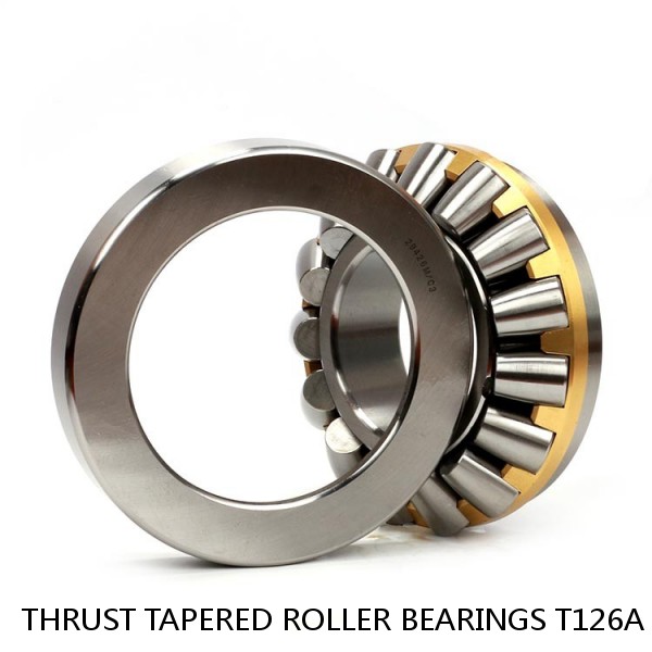 THRUST TAPERED ROLLER BEARINGS T126A