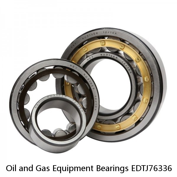 Oil and Gas Equipment Bearings EDTJ76336 #1 small image